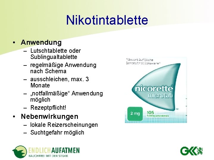 Nikotintablette • Anwendung – Lutschtablette oder Sublingualtablette – regelmäßige Anwendung nach Schema – ausschleichen,