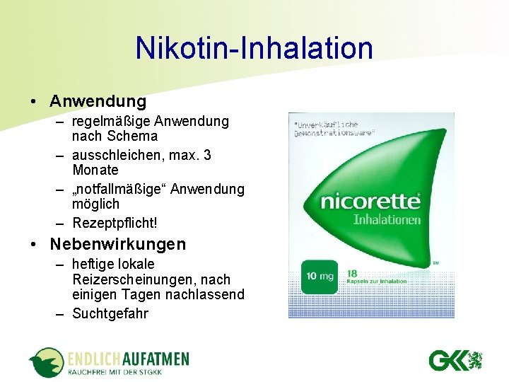 Nikotin-Inhalation • Anwendung – regelmäßige Anwendung nach Schema – ausschleichen, max. 3 Monate –