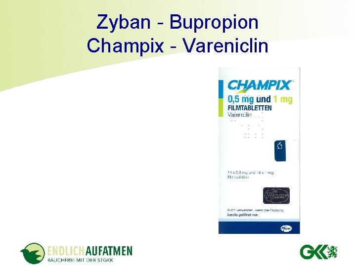 Zyban - Bupropion Champix - Vareniclin Zyban - Bupropion Champix - Vareniclin
