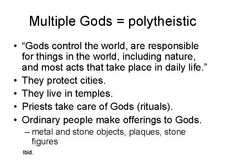 Multiple Gods = polytheistic • “Gods control the world, are responsible for things in