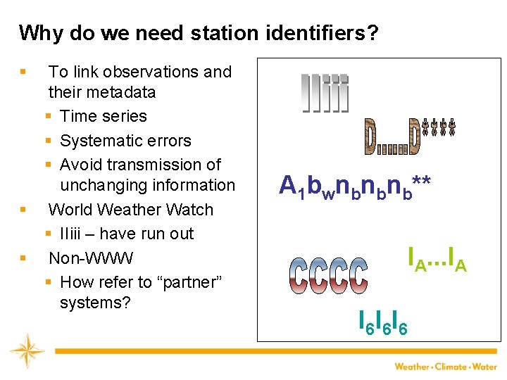 Why do we need station identifiers? § § § To link observations and their
