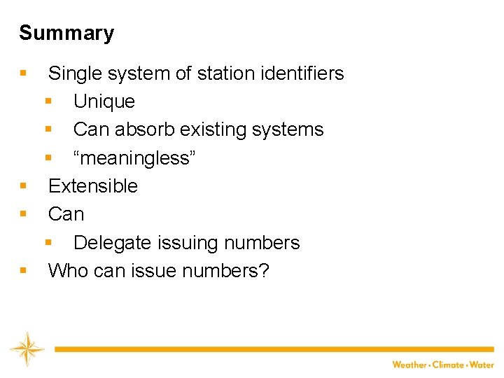 Summary § Single system of station identifiers § Unique § Can absorb existing systems