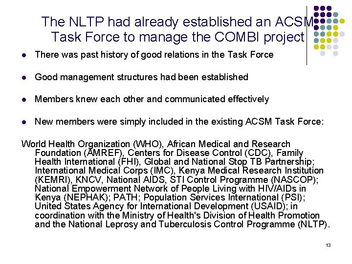 The NLTP had already established an ACSM Task Force to manage the COMBI project