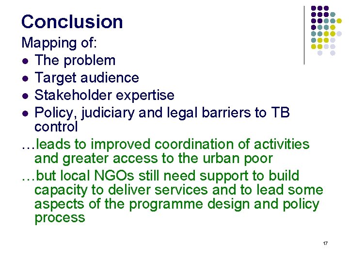Conclusion Mapping of: l The problem l Target audience l Stakeholder expertise l Policy,