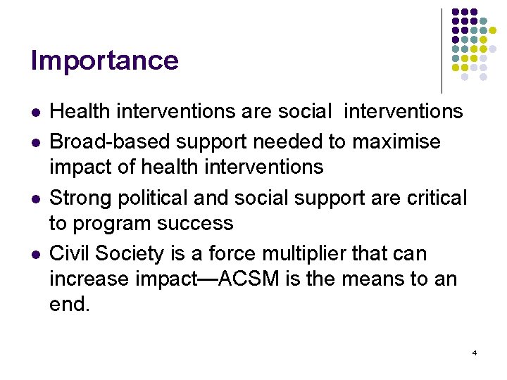 Importance l l Health interventions are social interventions Broad-based support needed to maximise impact