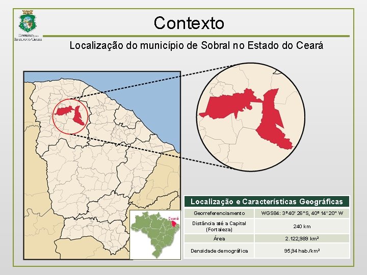 Contexto Localização do município de Sobral no Estado do Ceará Localização e Características Geográficas