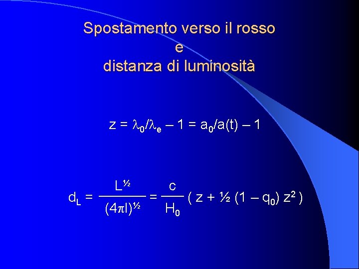 Spostamento verso il rosso e distanza di luminosità z = l 0/le – 1