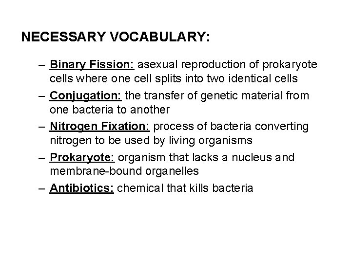 NECESSARY VOCABULARY: – Binary Fission: asexual reproduction of prokaryote cells where one cell splits