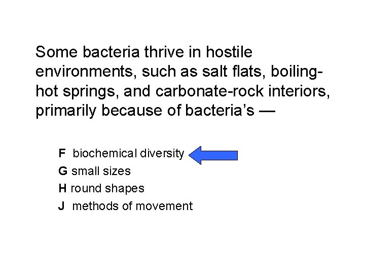 Some bacteria thrive in hostile environments, such as salt flats, boilinghot springs, and carbonate-rock