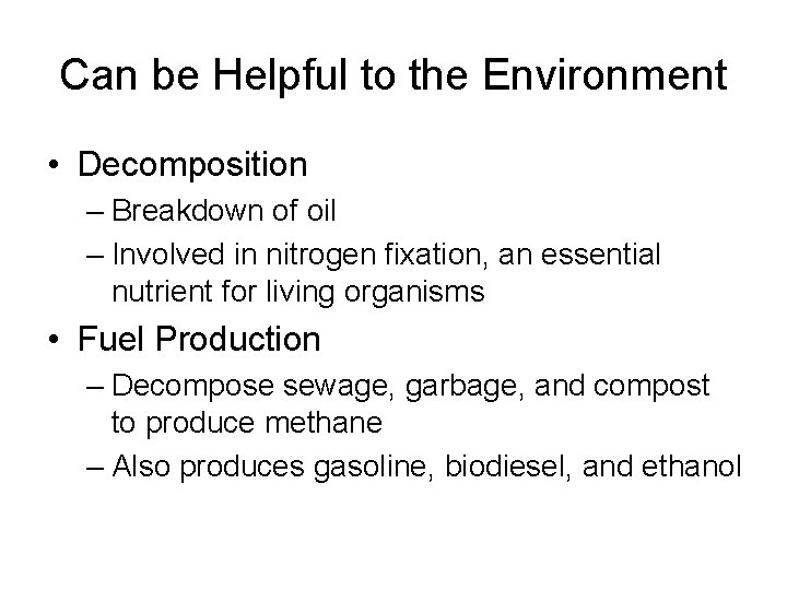 Can be Helpful to the Environment • Decomposition – Breakdown of oil – Involved