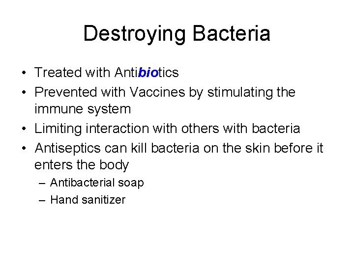 Destroying Bacteria • Treated with Antibiotics • Prevented with Vaccines by stimulating the immune