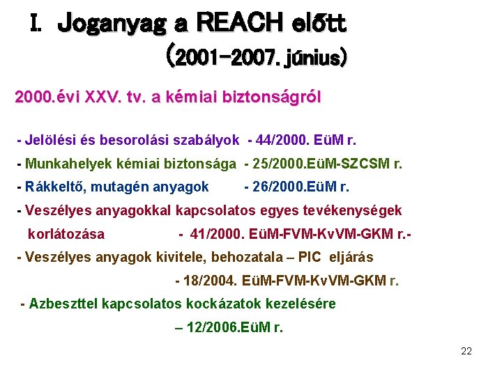 I. Joganyag a REACH előtt (2001 -2007. június) 2000. évi XXV. tv. a kémiai