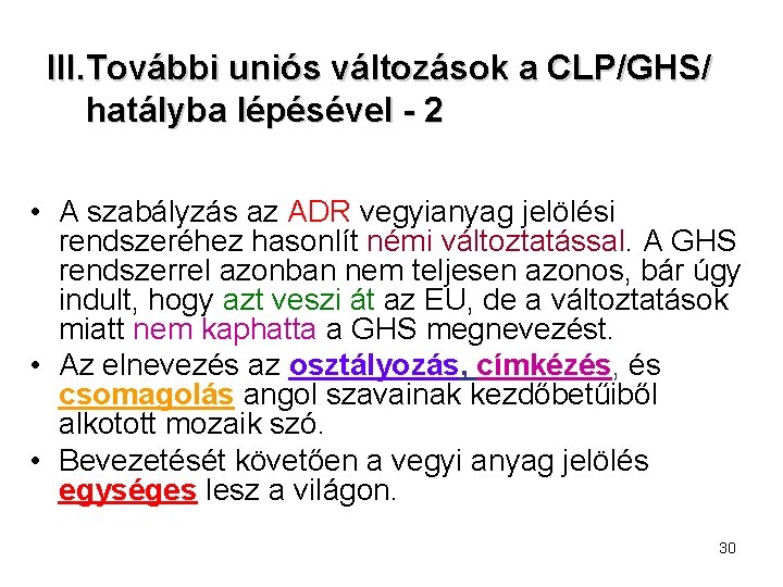 III. További uniós változások a CLP/GHS/ hatályba lépésével - 2 • A szabályzás az