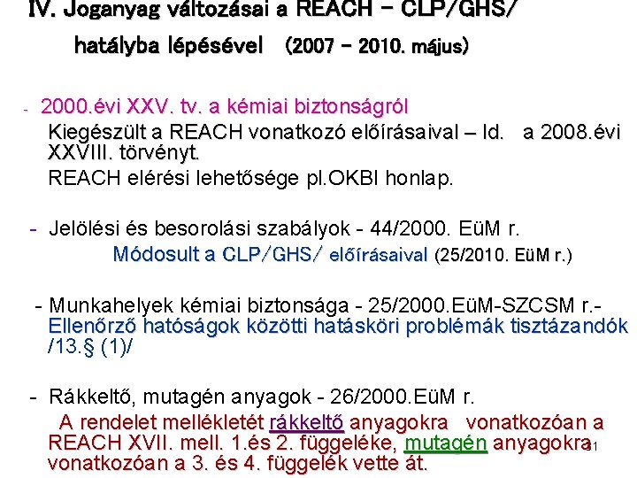 IV. Joganyag változásai a REACH – CLP/GHS/ hatályba lépésével (2007 – 2010. május) -