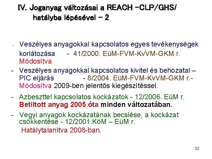 IV. Joganyag változásai a REACH –CLP/GHS/ hatályba lépésével - 2 Veszélyes anyagokkal kapcsolatos egyes