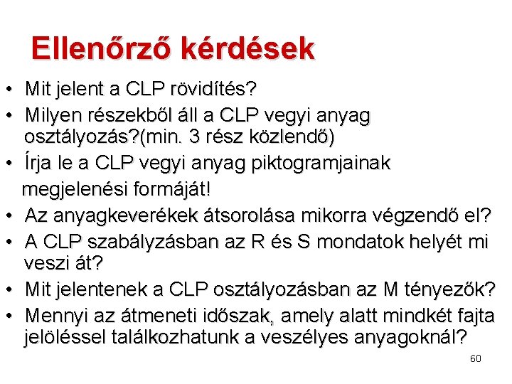 Ellenőrző kérdések • Mit jelent a CLP rövidítés? • Milyen részekből áll a CLP