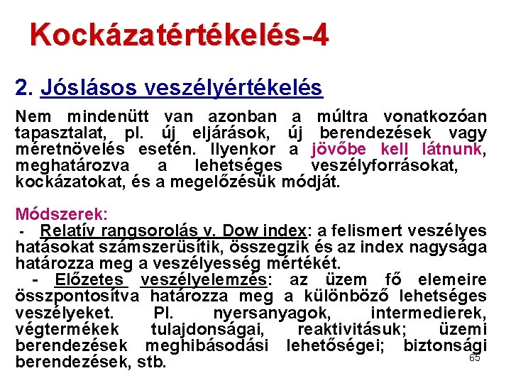 Kockázatértékelés-4 2. Jóslásos veszélyértékelés Nem mindenütt van azonban a múltra vonatkozóan tapasztalat, pl. új