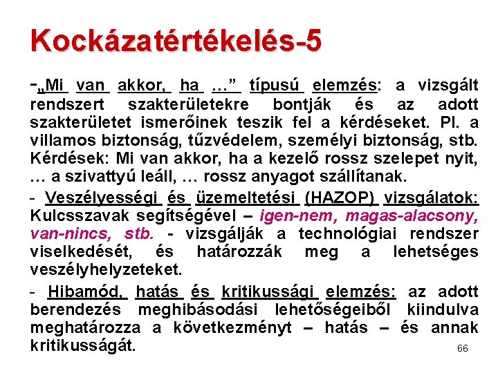 Kockázatértékelés-5 -„Mi van akkor, ha …” típusú elemzés: a vizsgált rendszert szakterületekre bontják és