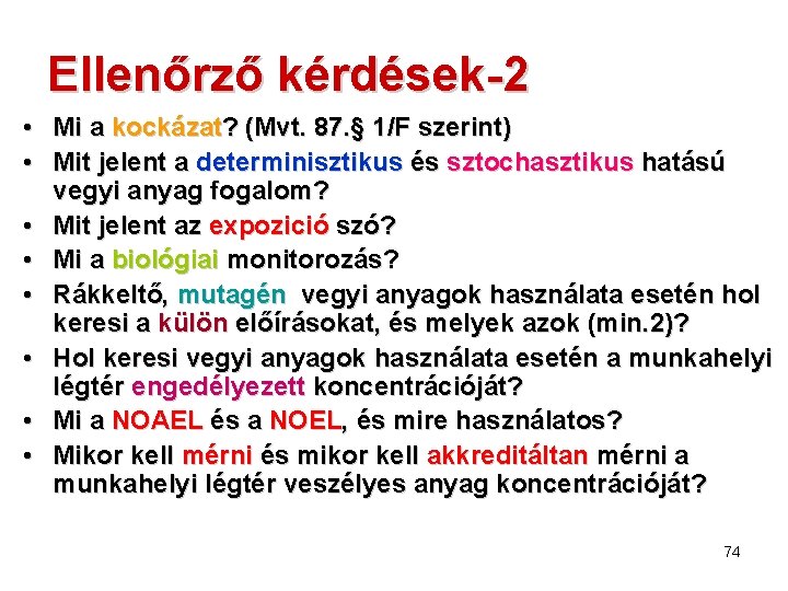 Ellenőrző kérdések-2 • Mi a kockázat? (Mvt. 87. § 1/F szerint) • Mit jelent