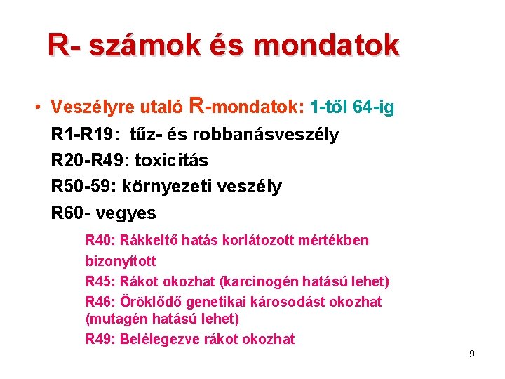 R- számok és mondatok • Veszélyre utaló R-mondatok: 1 -től 64 -ig R 1