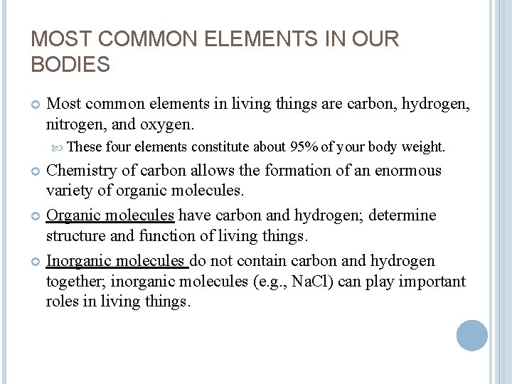 MOST COMMON ELEMENTS IN OUR BODIES Most common elements in living things are carbon,