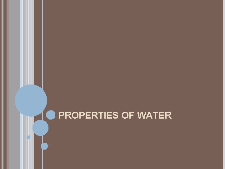 PROPERTIES OF WATER 
