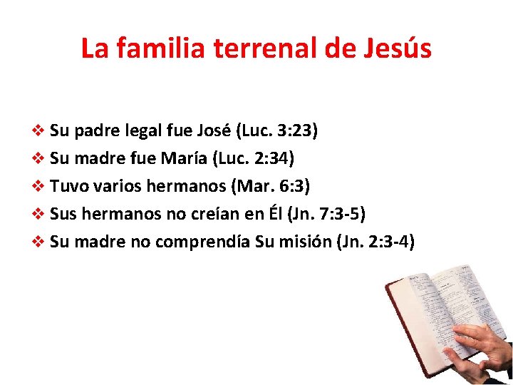 La familia terrenal de Jesús v Su padre legal fue José (Luc. 3: 23)