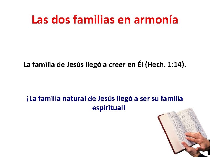 Las dos familias en armonía La familia de Jesús llegó a creer en Él