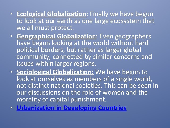  • Ecological Globalization: Finally we have begun to look at our earth as