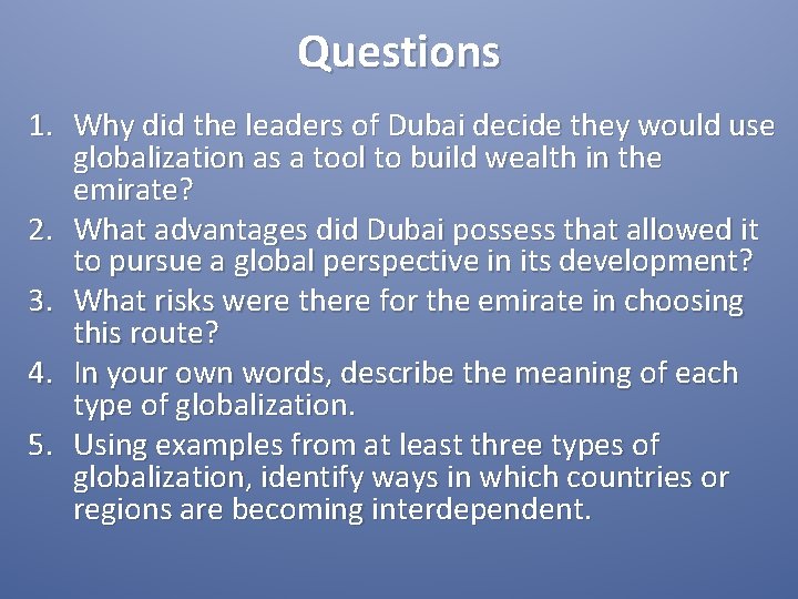 Questions 1. Why did the leaders of Dubai decide they would use globalization as