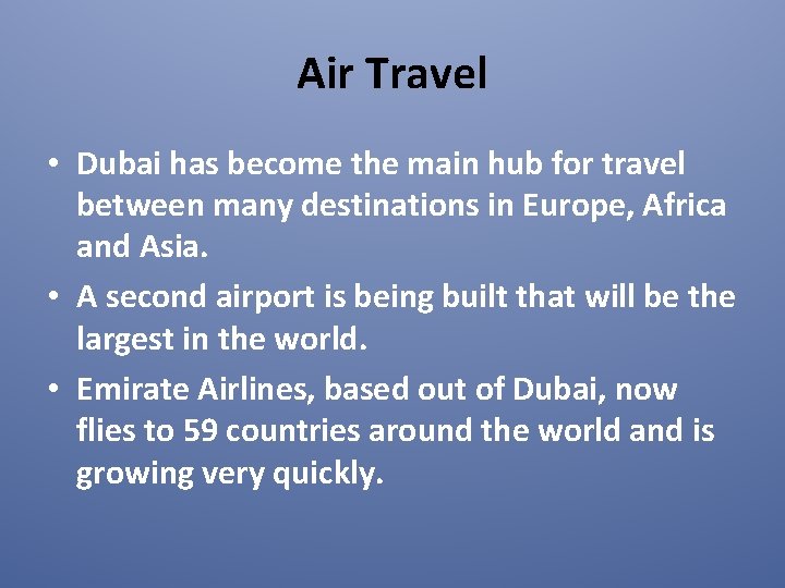 Air Travel • Dubai has become the main hub for travel between many destinations