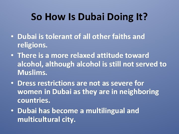 So How Is Dubai Doing It? • Dubai is tolerant of all other faiths