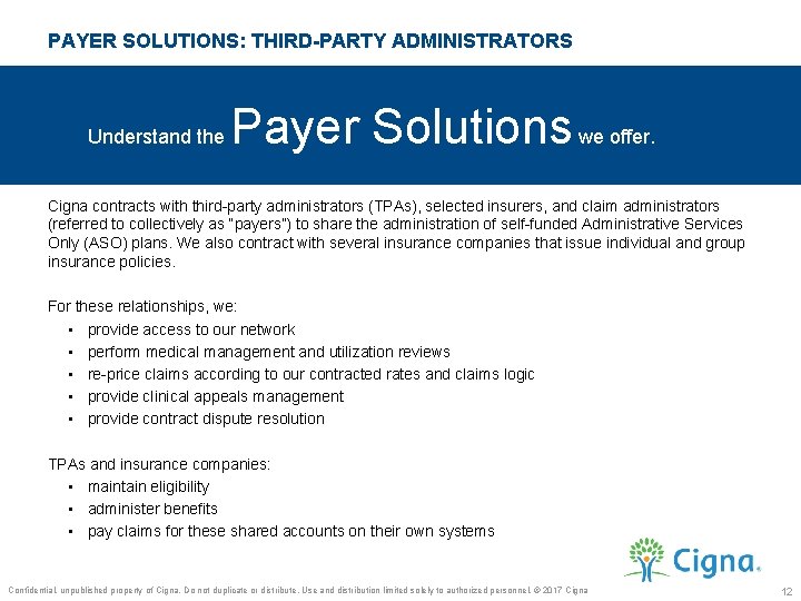 PAYER SOLUTIONS: THIRD-PARTY ADMINISTRATORS Understand the Payer Solutions we offer. Cigna contracts with third-party