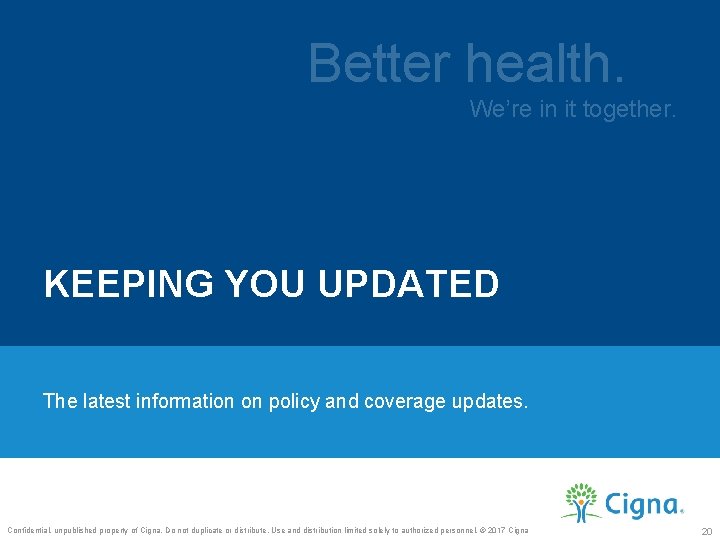 Better health. We’re in it together. KEEPING YOU UPDATED The latest information on policy