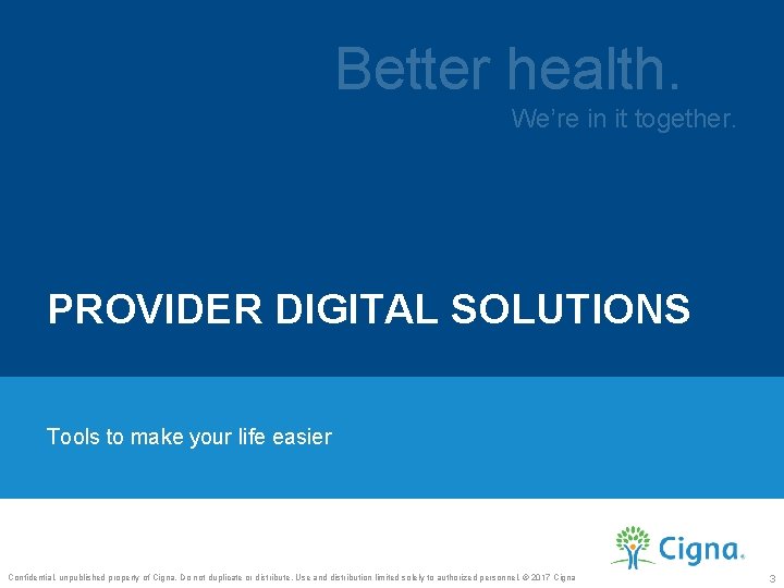 Better health. We’re in it together. PROVIDER DIGITAL SOLUTIONS Tools to make your life