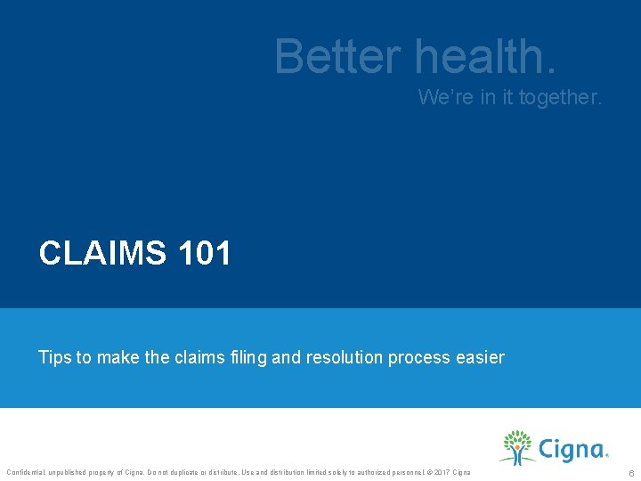 Better health. We’re in it together. CLAIMS 101 Tips to make the claims filing