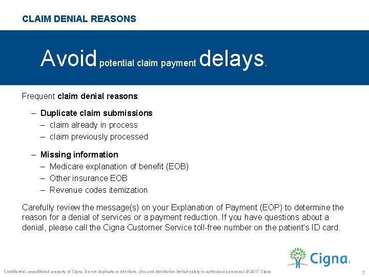 CLAIM DENIAL REASONS Avoid potential claim payment delays. Frequent claim denial reasons: – Duplicate