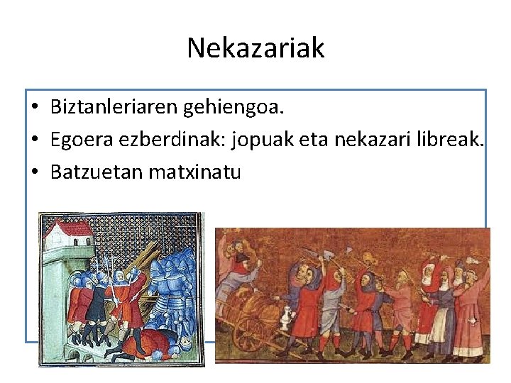 Nekazariak • Biztanleriaren gehiengoa. • Egoera ezberdinak: jopuak eta nekazari libreak. • Batzuetan matxinatu