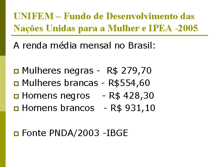 UNIFEM – Fundo de Desenvolvimento das Nações Unidas para a Mulher e IPEA -2005