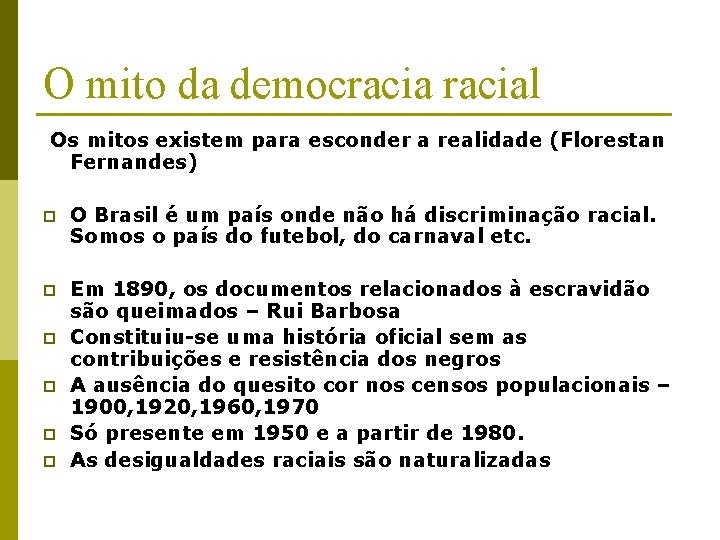 O mito da democracial Os mitos existem para esconder a realidade (Florestan Fernandes) p