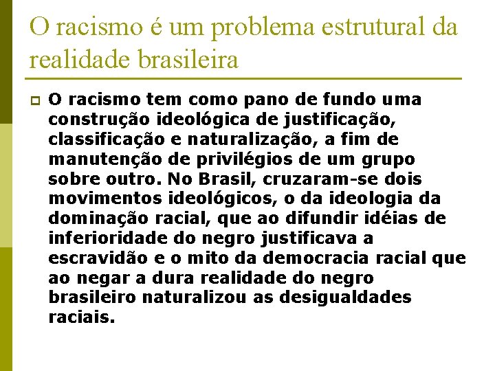 O racismo é um problema estrutural da realidade brasileira p O racismo tem como