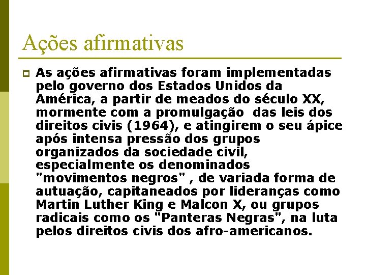 Ações afirmativas p As ações afirmativas foram implementadas pelo governo dos Estados Unidos da