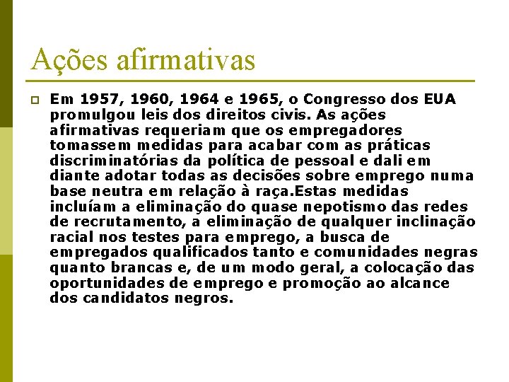 Ações afirmativas p Em 1957, 1960, 1964 e 1965, o Congresso dos EUA promulgou