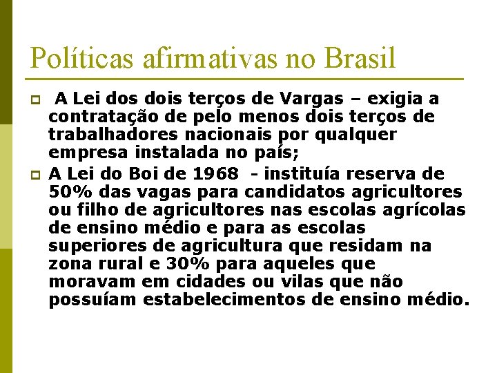 Políticas afirmativas no Brasil p p A Lei dos dois terços de Vargas –