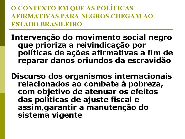 O CONTEXTO EM QUE AS POLÍTICAS AFIRMATIVAS PARA NEGROS CHEGAM AO ESTADO BRASILEIRO Intervenção