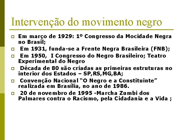 Intervenção do movimento negro p p p Em março de 1929: 1º Congresso da