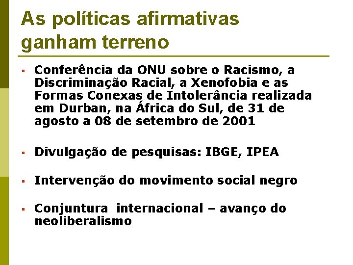 As políticas afirmativas ganham terreno § Conferência da ONU sobre o Racismo, a Discriminação