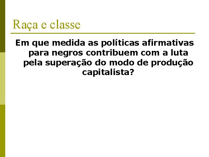 Raça e classe Em que medida as políticas afirmativas para negros contribuem com a