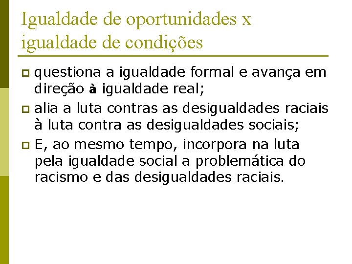 Igualdade de oportunidades x igualdade de condições questiona a igualdade formal e avança em