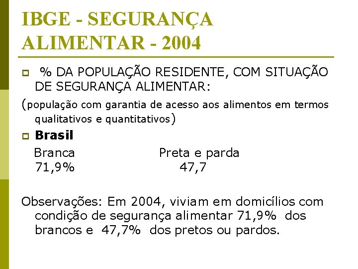 IBGE - SEGURANÇA ALIMENTAR - 2004 p % DA POPULAÇÃO RESIDENTE, COM SITUAÇÃO DE